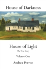 Image for House of darkness, house of light  : the true storyVolume one