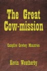 Image for Great Cow-Mission: Campfire Cowboy Ministries
