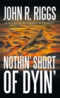 Image for Nothin&#39; Short of Dyin&#39;