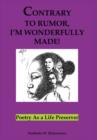 Image for Contrary to Rumor, I&#39;m Wonderfully Made! : Poetry as a Life Preserver