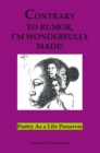 Image for Contrary to Rumor, I&#39;m Wonderfully Made!: Poetry as a Life Preserver