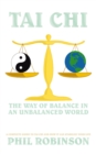 Image for Tai Chi: the Way of Balance in an Unbalanced World: A Complete Guide to Tai Chi and How It Can Stabilize You Life