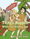 Image for Things Happen When You Disobey God