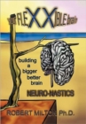 Image for Your FLEXXIBLE Brain Neuro-nastics Building a Bigger Better Brain