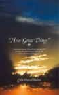 Image for &amp;quot;How Great Things&amp;quote