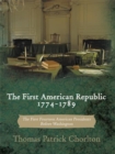 Image for The first American republic, 1774-1789: the first fourteen American presidents before Washington