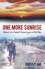 Image for One more sunrise: memoir of a combat infantryman in Viet Nam