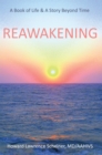 Image for Reawakening: A Book of Life &amp; a Story Beyond Time
