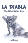 Image for La Diabla: The Wine Cellar Dog