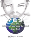 Image for Yes, You Can Survive Adolescence and Beyond: Real Talk