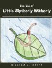 Image for The Tale of Little Slytherly Witherly