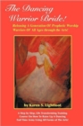 Image for The Dancing Warrior Bride! : Releasing A Generation Of Prophetic Worship Warriors Of All Ages Through the Arts!