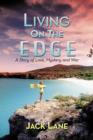 Image for Living on the Edge : A Story of Love, Mystery and War