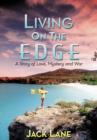 Image for Living on the Edge : A Story of Love, Mystery and War