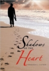 Image for Shadows of the Heart : One Woman&#39;s Journey of Healing