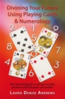 Image for Divining Your Future Using Playing Cards &amp; Numerology: Your Personal Guide to Solving Everyday Questions with the Power of Numbers