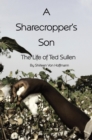 Image for Sharecropper&#39;s Son: The Life of Ted Sullen