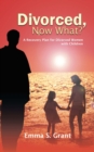 Image for Divorced, Now What?: A Recovery Plan for Divorced Women with Children