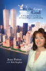 Image for By the Grace of God: &amp;quot;A 9/11 Survivor&#39;S Story of Love, Hope, and Healing&amp;quot;