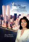 Image for By the Grace of God : A 9/11 Survivor&#39;s Story of Love, Hope, and Healing
