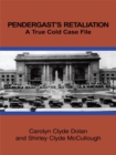 Image for Pendergast&#39;s Retaliation: A True Cold Case File