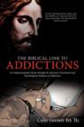 Image for The Biblical Link to Addictions : An Understandable Guide Through the Spiritual, Emotional and Psychological Madness of Addiction