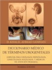 Image for Diccionario Medico de Terminos Urogenitales : Especial Para Urologos, Nefrologos, Ginecologos, Sexologos, y Medicos de Atencion Primaria
