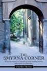 Image for Smyrna Corner: An Epic Tale of Money, Love &amp; Politics Set in the Crumbling Ottoman Empire on the Eve of World War I
