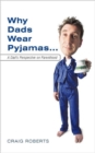Image for Why Dads Wear Pyjamas... : A Dad&#39;s Perspective on Parenthood