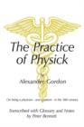 Image for The Practice of Physick by Alexander Gordon : On Being a Physician - and a Patient - in the 18th Century