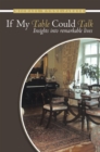 Image for If My Table Could Talk: Insights  into  Remarkable  Lives