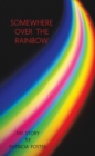 Image for Somewhere over the Rainbow: My Story