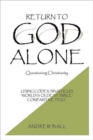 Image for Return to God Alone : Questioning Christianity