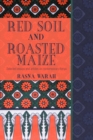 Image for Red Soil and Roasted Maize : Selected Essays and Articles on Contemporary Kenya