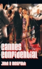 Image for Cannes Confidential: A Gatecrasher&#39;s Guide to the World&#39;s Most Famous Film Festival