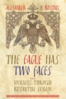 Image for Eagle Has Two Faces: Journeys Through Byzantine Europe