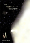 Image for The Spiritual Inception : Book One of the Series Voyage to Infinity