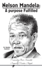 Image for Nelson Mandela : A Purpose Fulfilled: Mr. Mandela Explained