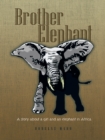 Image for Brother Elephant: A Story About a Girl and an Elephant in Africa