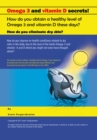 Image for Omega 3 and Vitamin D Secrets !: How Do You Obtain a Healthy Level of Omega 3 and Vitamin D These Days?