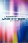 Image for A Glossary of Marketing Terms : with Pedagogical Explanations