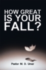 Image for How Great Is Your Fall?