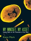Image for My Mindset, My Asset: Laying Hold on the Potentials of the Mind