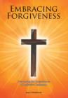 Image for Embracing Forgiveness : Overcoming the Consequences of Ineffective Leadership