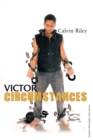 Image for Victor of Circumstances: Highlight the Day-To-Day Struggle That the Underprivileged Undergo to Find Love and Security.