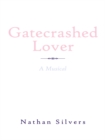 Image for Gatecrashed Lover: A Musical