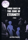 Image for Three Days in the Zone of Eternity: A Novel