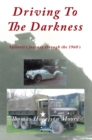 Image for Driving to the Darkness: Splinter&#39;s Journey Through the 1960&#39;S