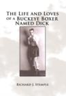 Image for The Life and Loves of a Buckeye Boxer Named Dick