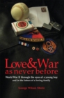 Image for Love &amp; War as Never Before: World War Ii Through the Eyes of a Young Boy and in the Letters of a Loving Family